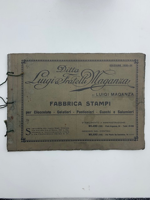 Ditta Luigi & Fratelli Maganza. Fabbrica stampi per cioccolato, gelatieri, pasticceri, cuochi e salumieri. Catalogo 1930-31